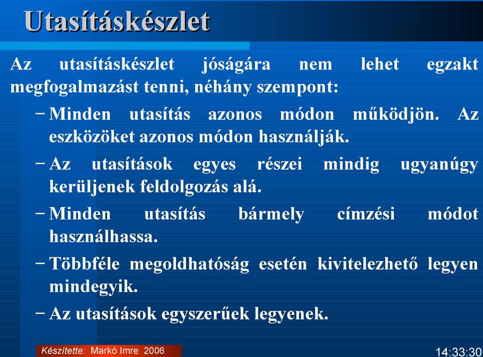 Az utasítások egyes részei mindig ugyanúgy kerüljenek feldolgozás alá.