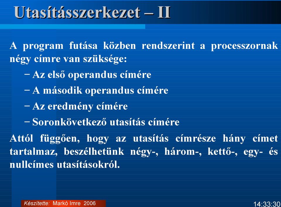 Soronkövetkező utasítás címére Attól függően, hogy az utasítás címrésze hány címet