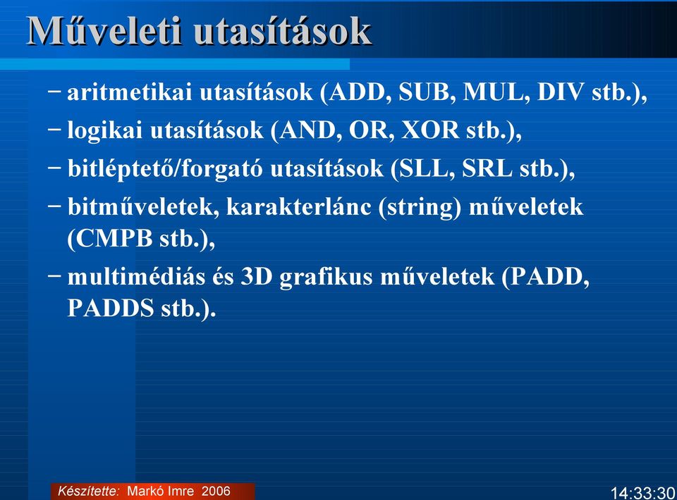 ), bitléptető/forgató utasítások (SLL, SRL stb.