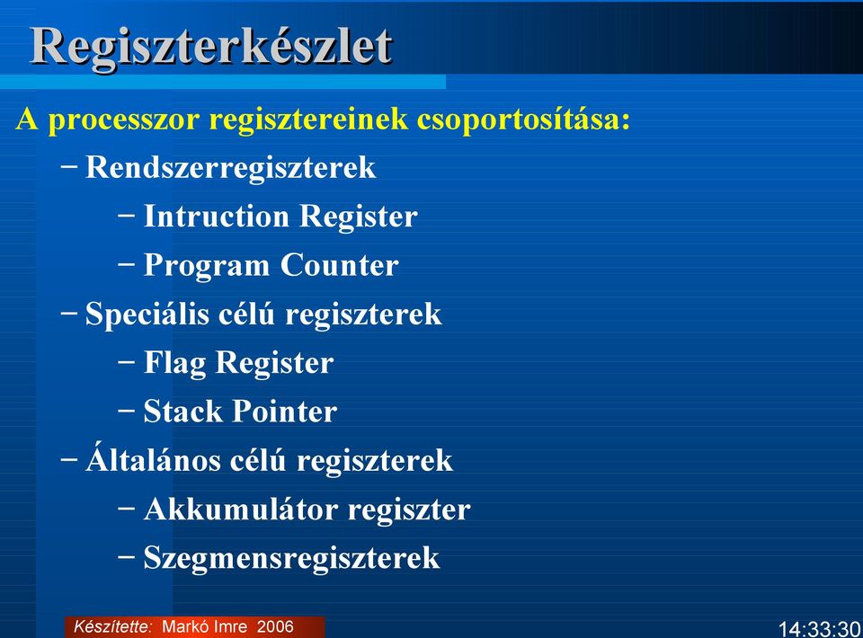 Speciális célú regiszterek Flag Register Stack Pointer