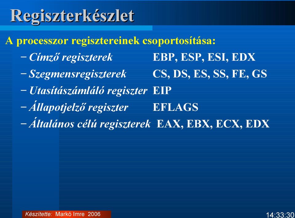 DS, ES, SS, FE, GS Utasítászámláló regiszter EIP Állapotjelző