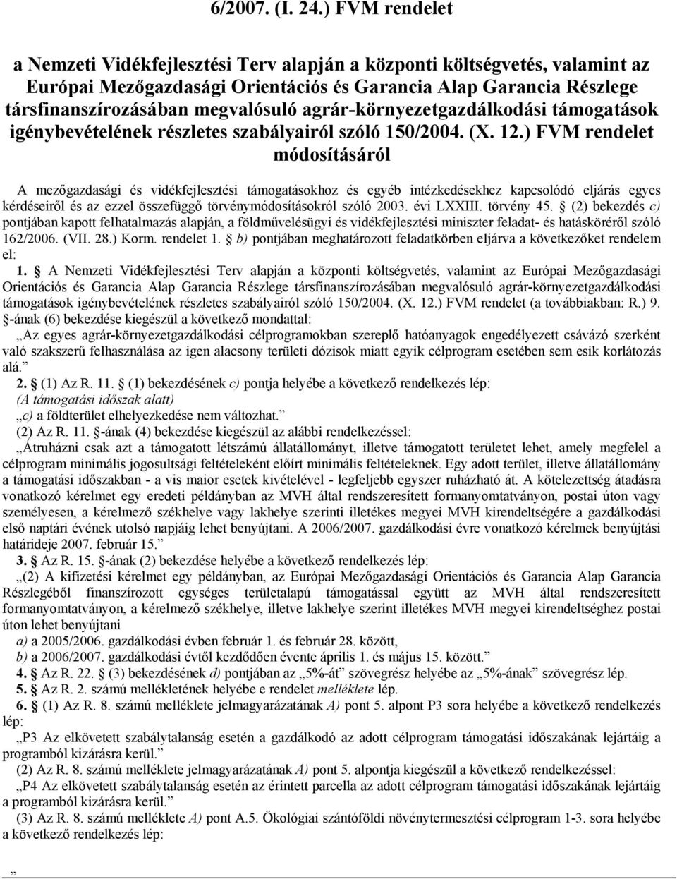 agrár-örnyezetgazdálodási támogatáso igénybevételéne részletes szabályairól szóló 150/2004. (X. 12.