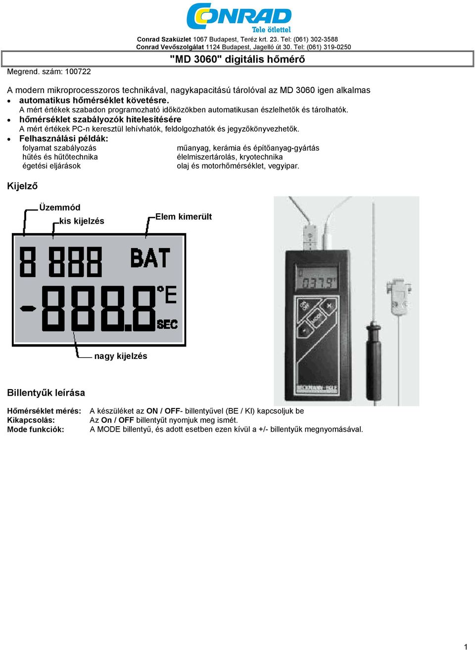 A mért értékek szabadon programozható időközökben automatikusan észlelhetők és tárolhatók.