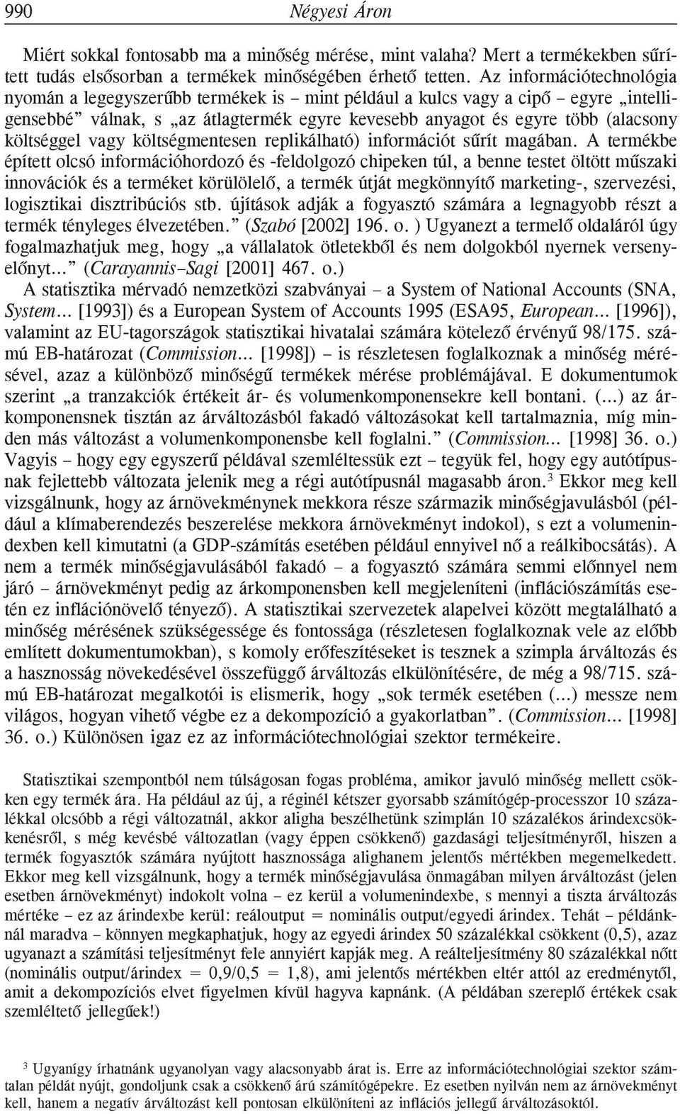 vagy költségmentesen replikálható) információt sûrít magában.