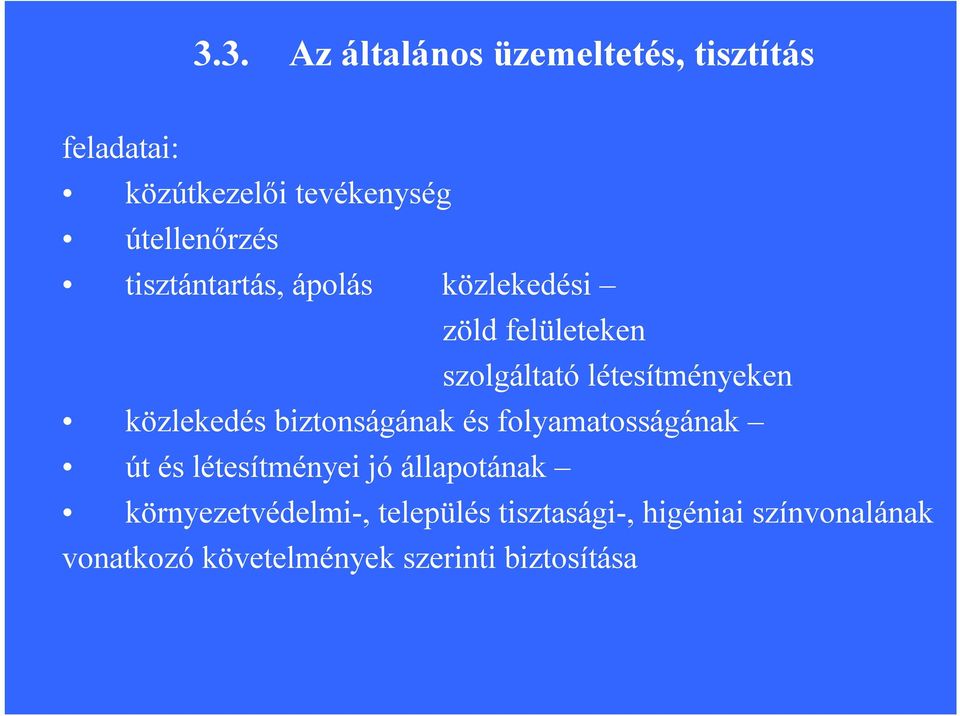 biztonságának és folyamatosságának út és létesítményei jó állapotának környezetvédelmi-,