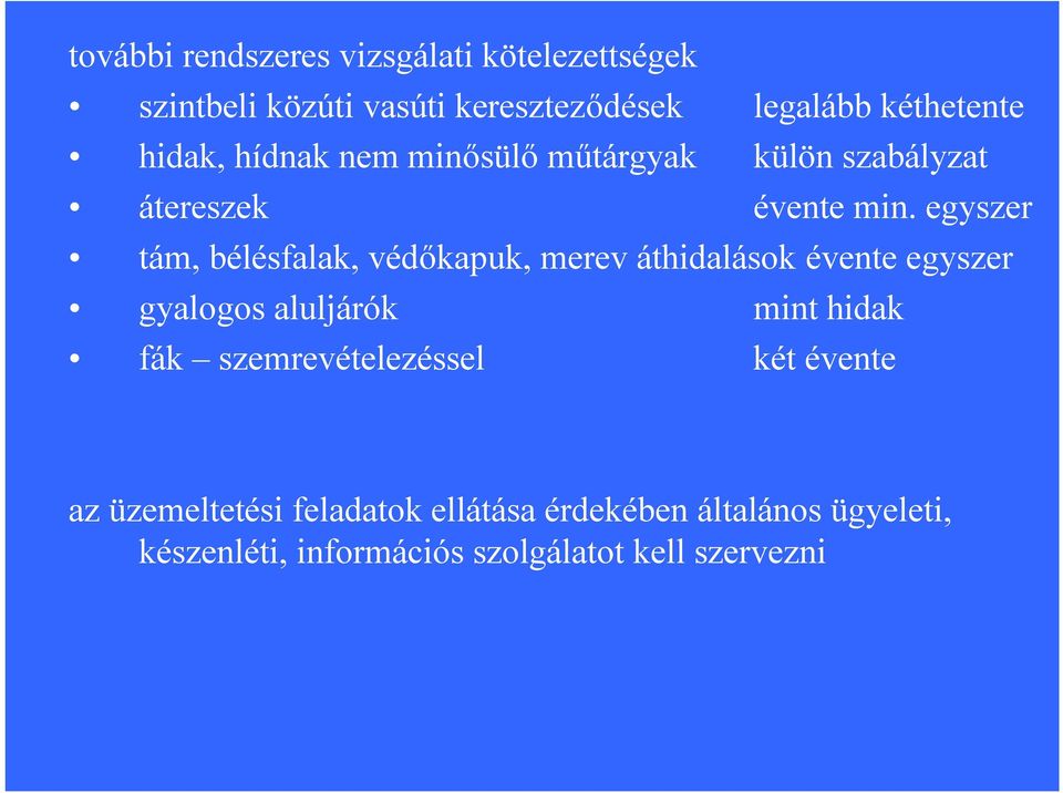 egyszer tám, bélésfalak, védőkapuk, merev áthidalások évente egyszer gyalogos aluljárók mint hidak fák