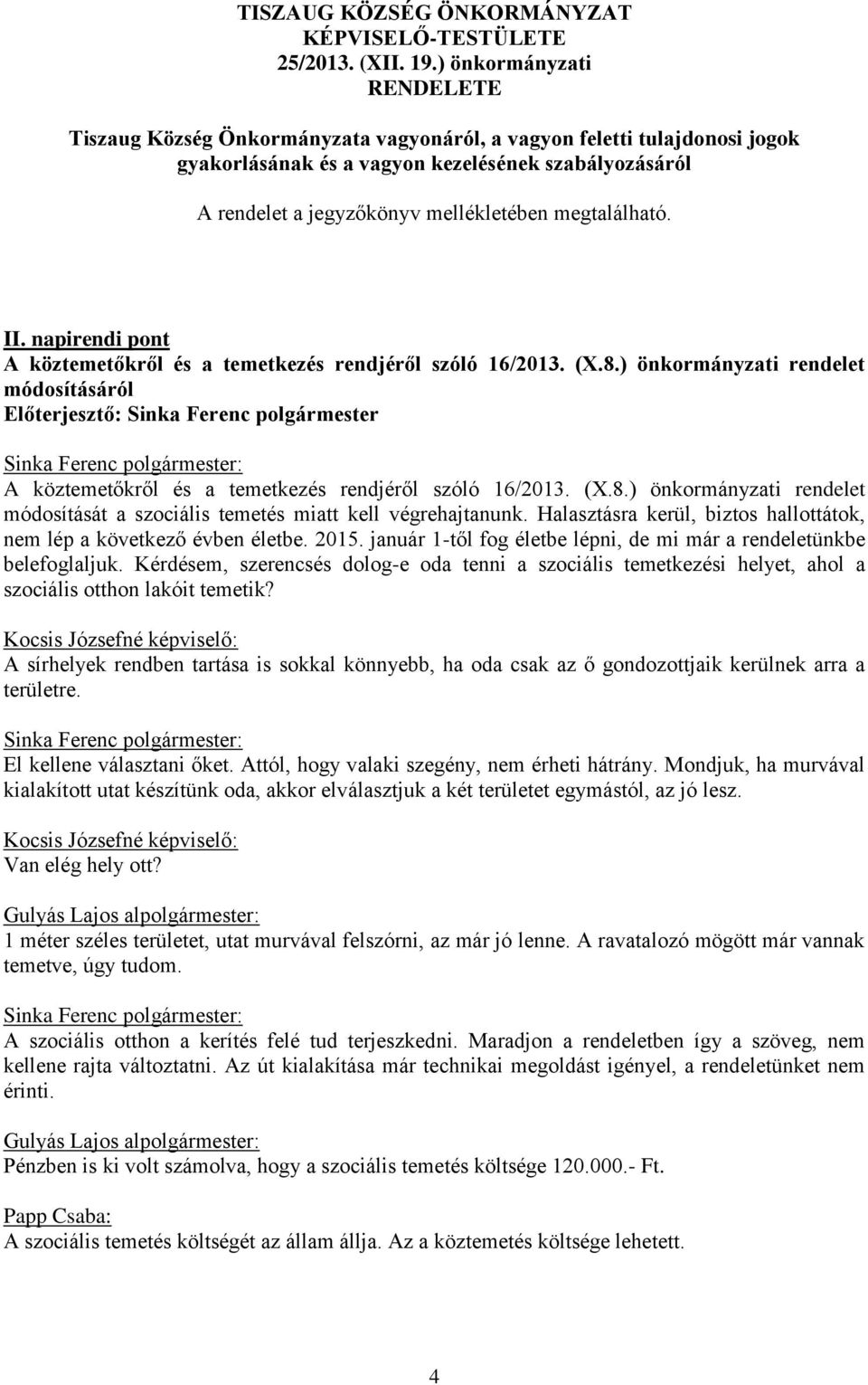 megtalálható. II. napirendi pont A köztemetőkről és a temetkezés rendjéről szóló 16/2013. (X.8.