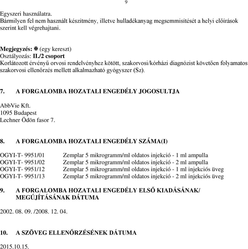 A FORGALOMBA HOZATALI ENGEDÉLY JOGOSULTJA AbbVie Kft. 1095 Budapest Lechner Ödön fasor 7. 8.