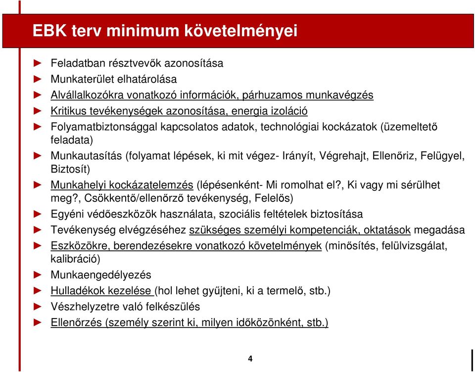 Munkahelyi kockázatelemzés (lépésenként- Mi romolhat el?, Ki vagy mi sérülhet meg?