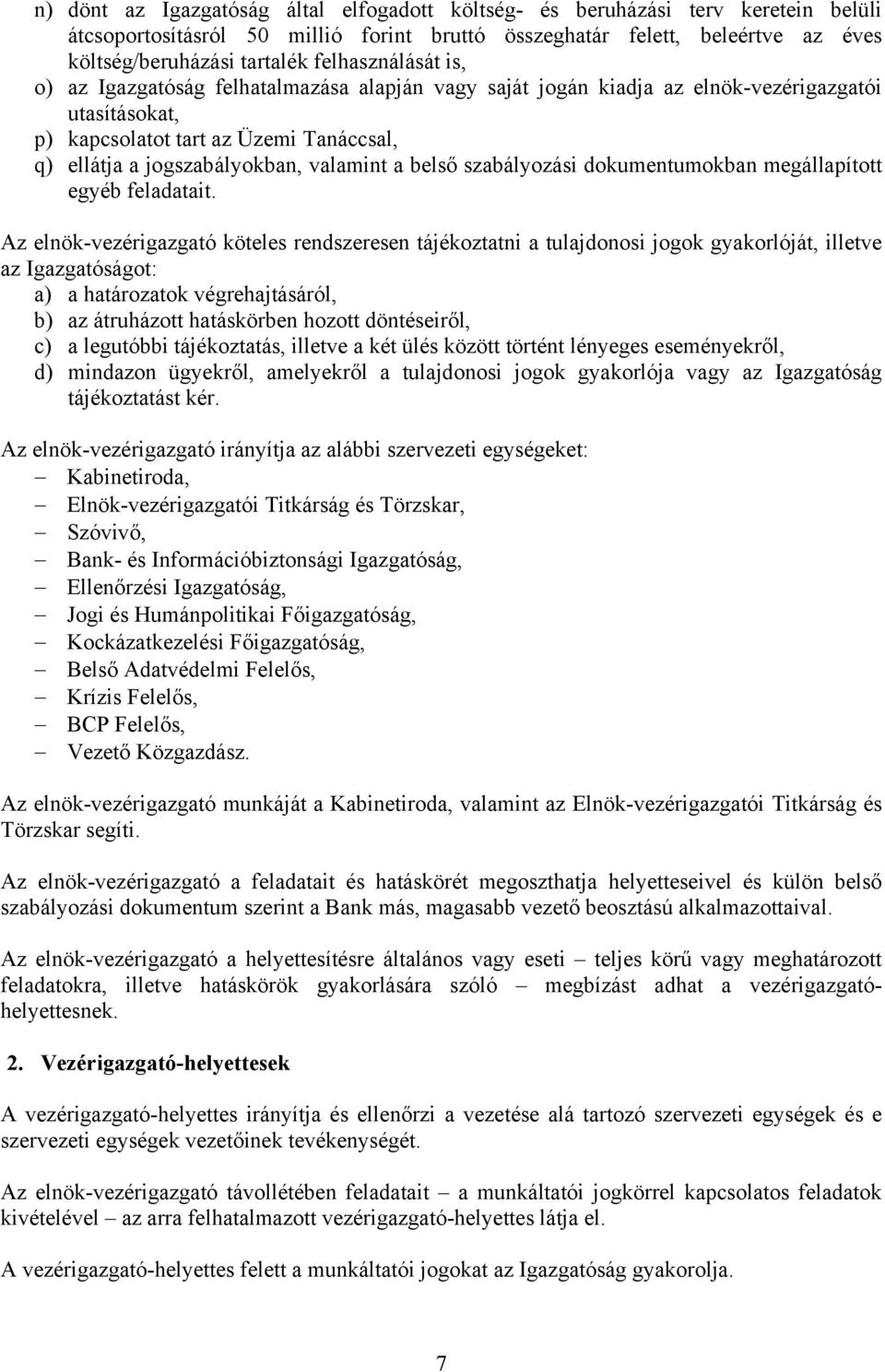 valamint a belső szabályozási dokumentumokban megállapított egyéb feladatait.