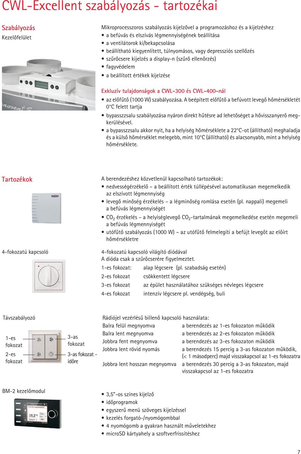 tulajdonságok a WL-300 és WL-400-nál az elõfûtõ (1000 W) szabályozása.