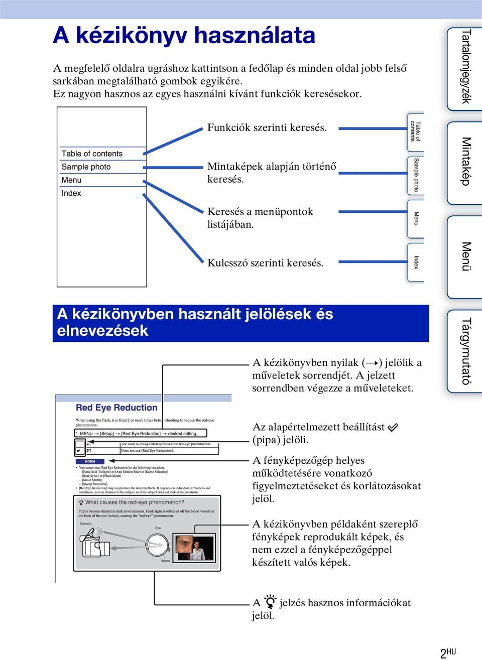 A kézikönyvben használt jelölések és elnevezések A kézikönyvben nyilak (t) jelölik a műveletek sorrendjét. A jelzett sorrendben végezze a műveleteket. Az alapértelmezett beállítást (pipa) jelöli.