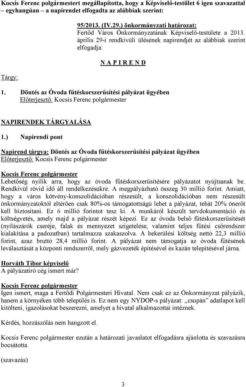 Döntés az Óvoda fűtéskorszerűsítési pályázat ügyében NAPIRENDEK TÁRGYALÁSA 1.