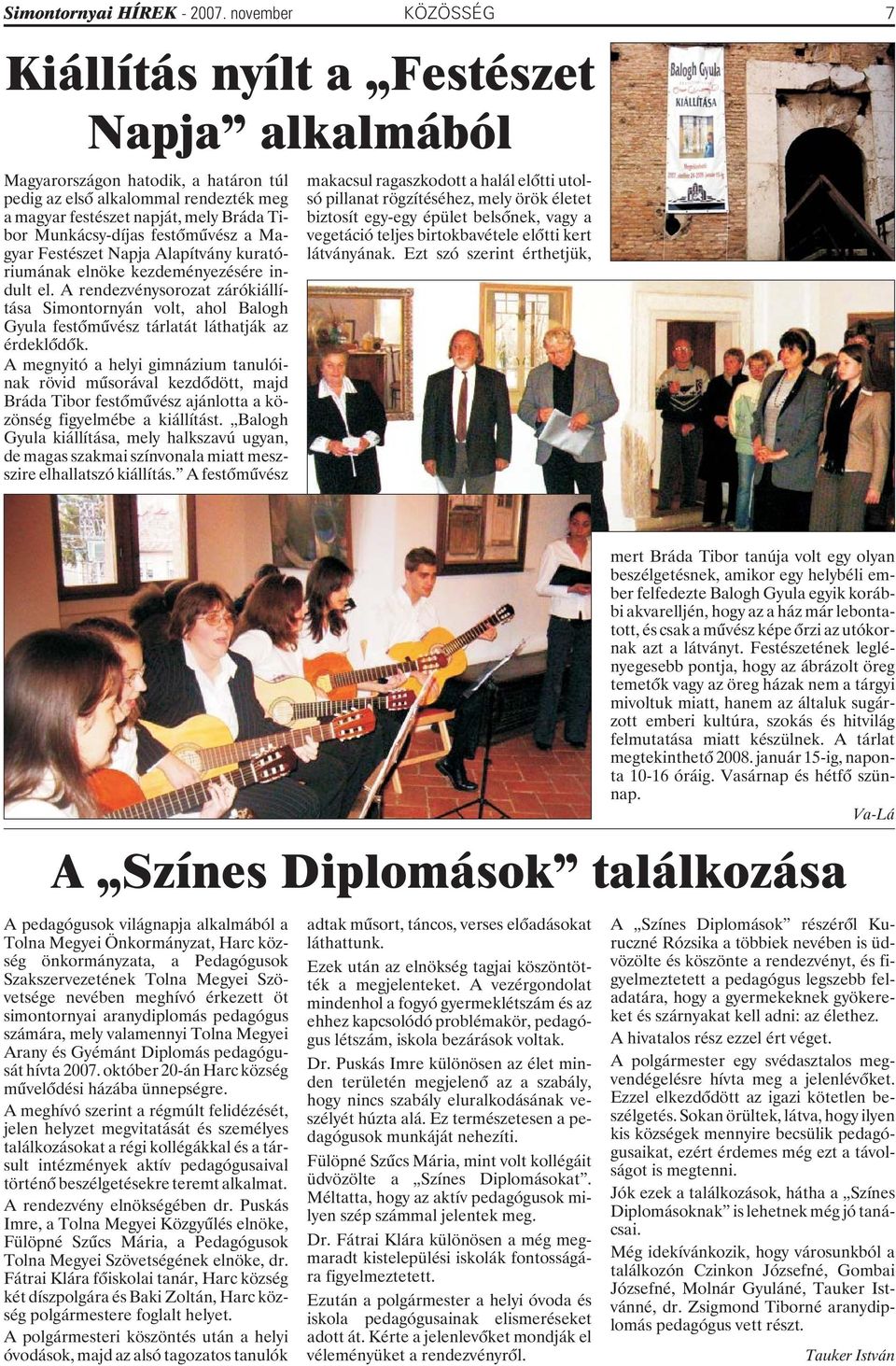 Munkácsy-díjas festõmûvész a Magyar Festészet Napja Alapítvány kuratóriumának elnöke kezdeményezésére indult el.