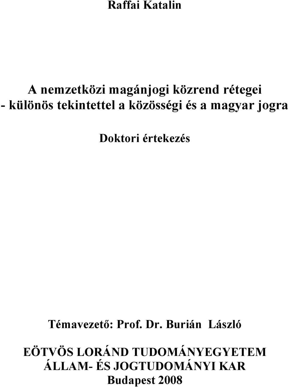 értekezés Témavezető: Prof. Dr.