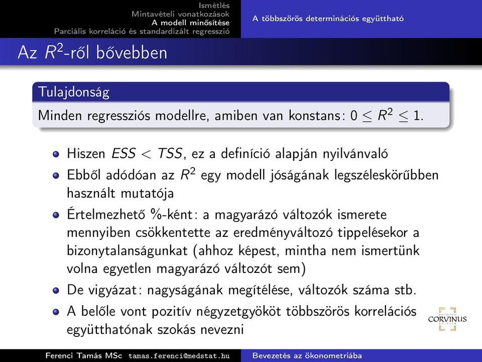 a magyarázó változók ismerete mennyiben csökkentette az eredményváltozó tippelésekor a bizonytalanságunkat (ahhoz képest, mintha nem ismertünk volna