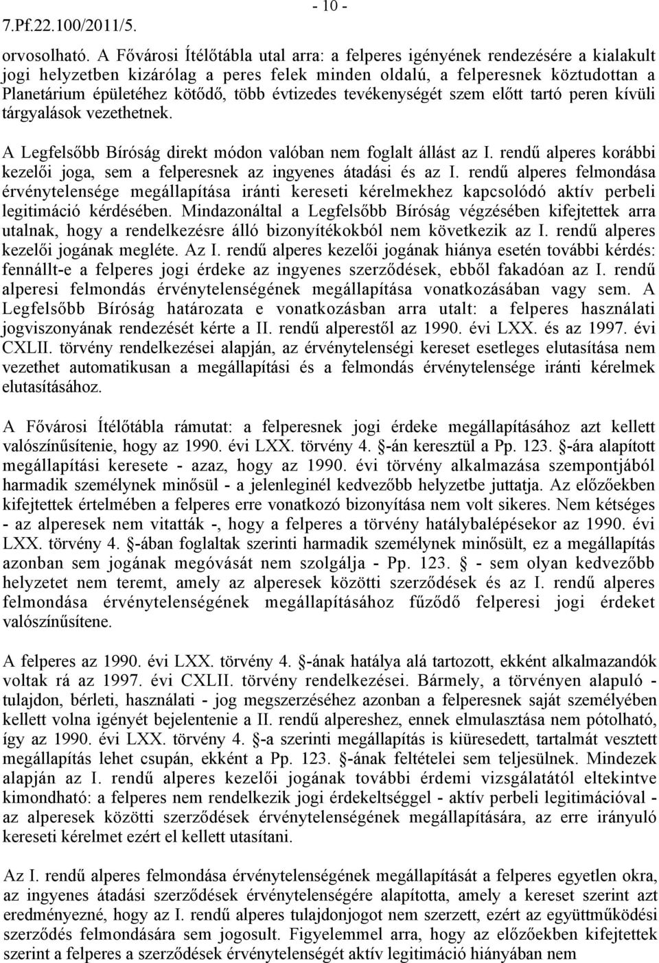 évtizedes tevékenységét szem előtt tartó peren kívüli tárgyalások vezethetnek. A Legfelsőbb Bíróság direkt módon valóban nem foglalt állást az I.