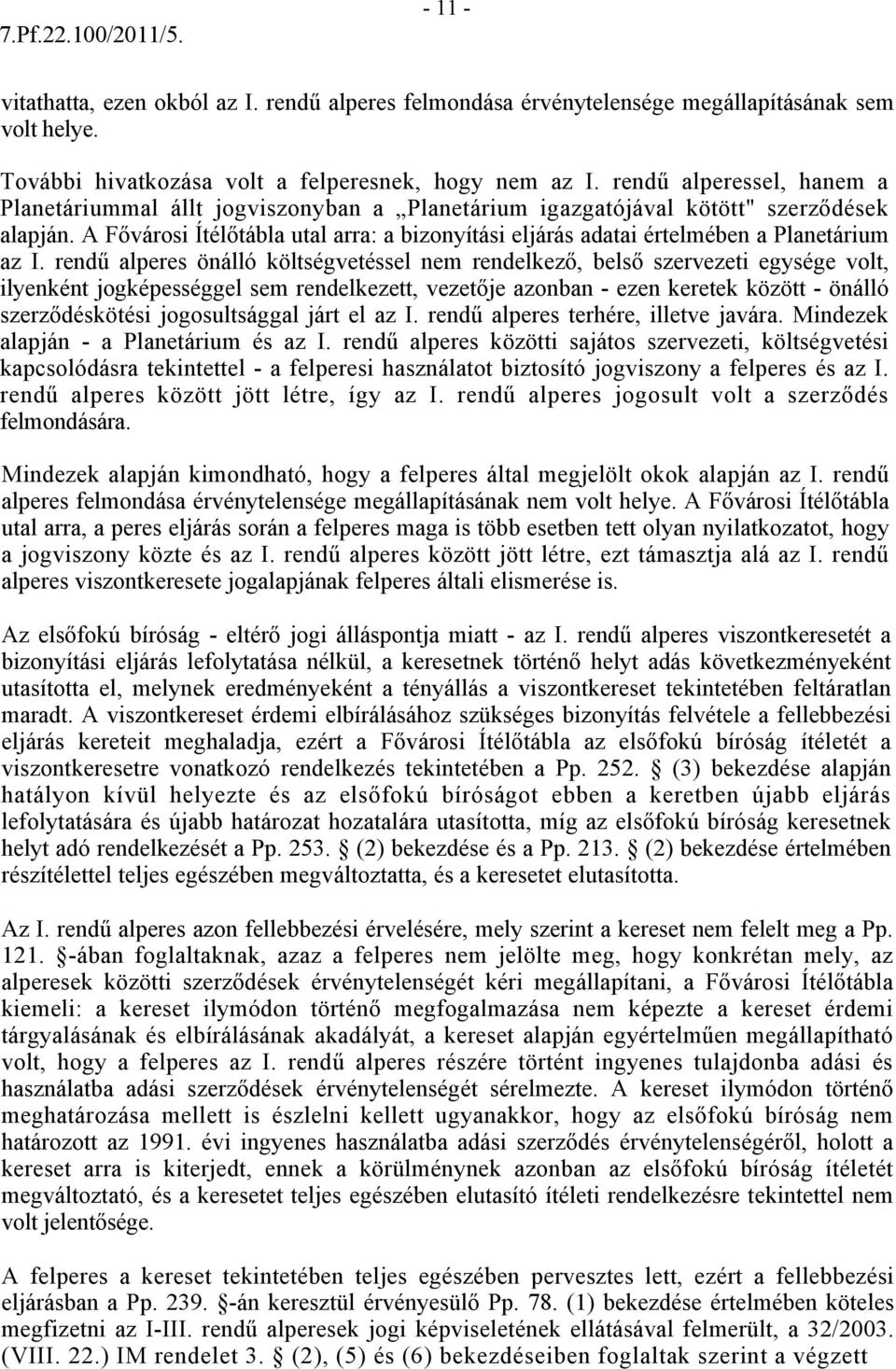 A Fővárosi Ítélőtábla utal arra: a bizonyítási eljárás adatai értelmében a Planetárium az I.