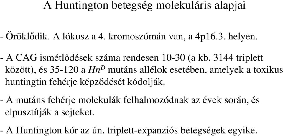 3144 között), és 35-120 a Hn D mutáns allélok esetében, amelyek a toxikus huntingtin fehérje képz