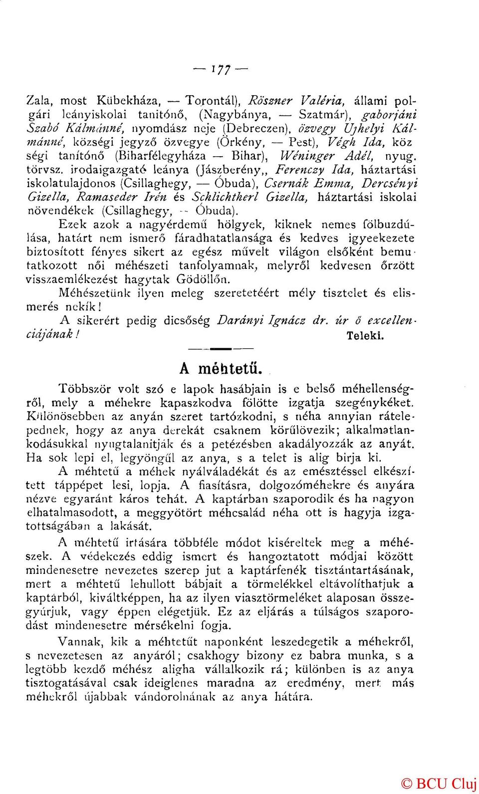 irodaigazgató leánya (Jászberény,, Ferenczy Ida, háztartási iskolatulajdonos (Csillaghegy, Óbuda), Csernák Emma, Dercsényi Gizella, Ramaseder Irén és Schlichtherl Gizella, háztartási iskolai