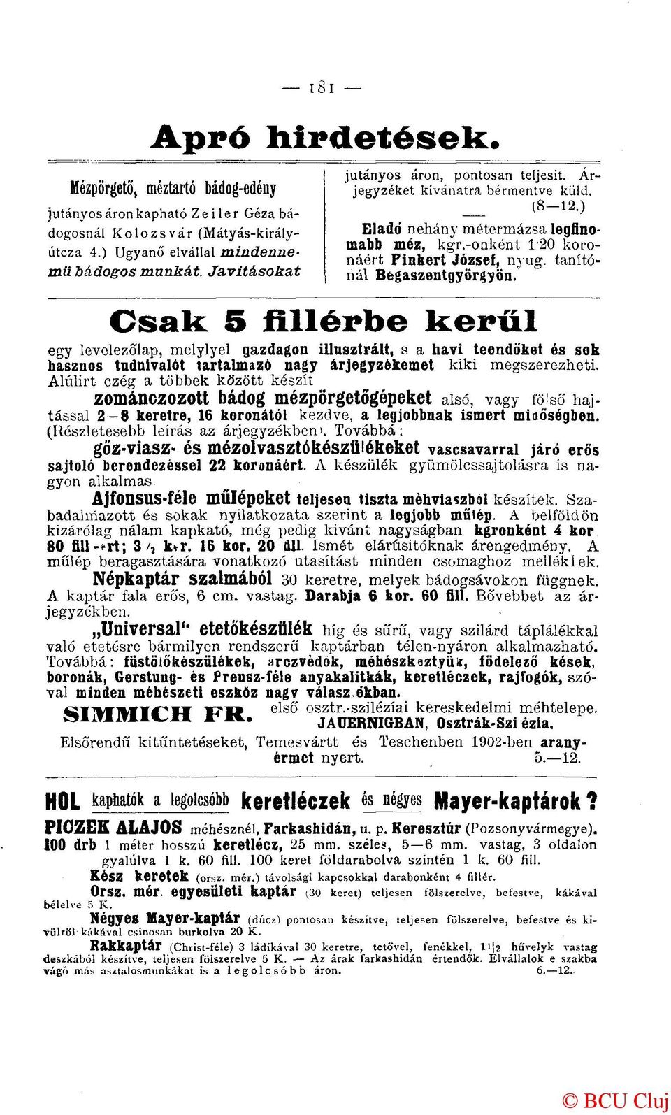 tanítónál Begaszentgyörgyön. Csak 5 fillérbe kerül egy levelezőlap, mclylyel gazdagon illusztrált, s a havi teendőket és sok hasznos tudnivalót tartalmazó nagy árjegyzékemet kiki megszerezheti.