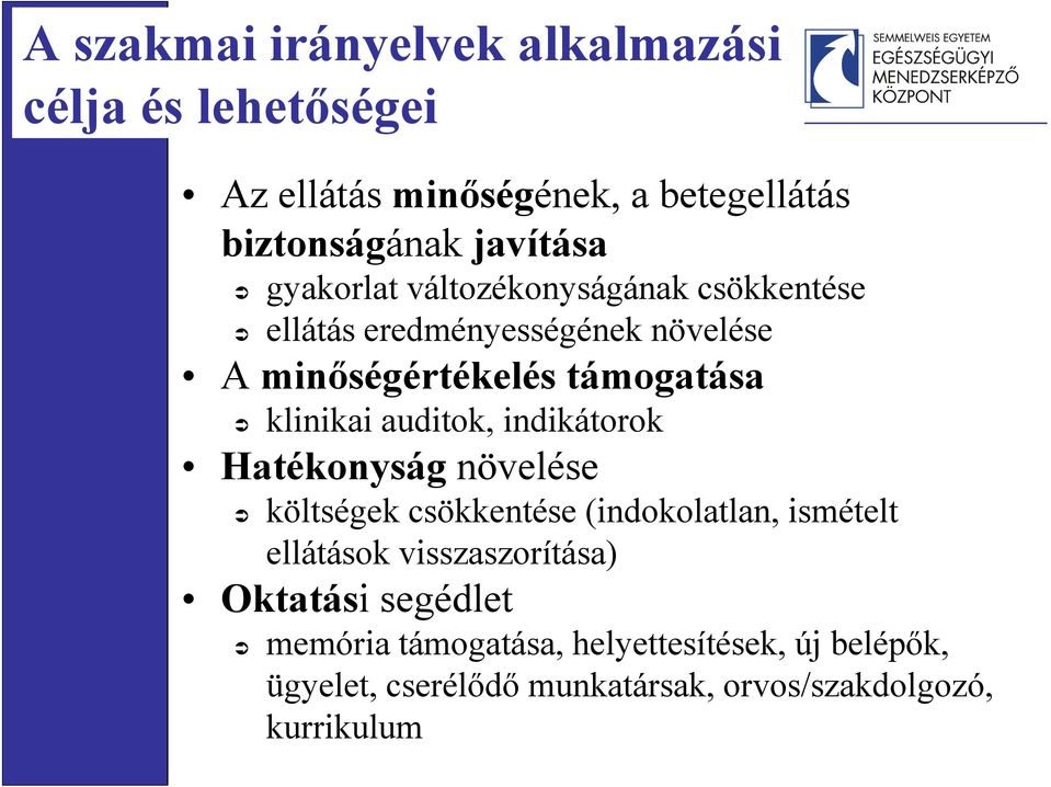 auditok, indikátorok Hatékonyság növelése költségek csökkentése (indokolatlan, ismételt ellátások visszaszorítása)