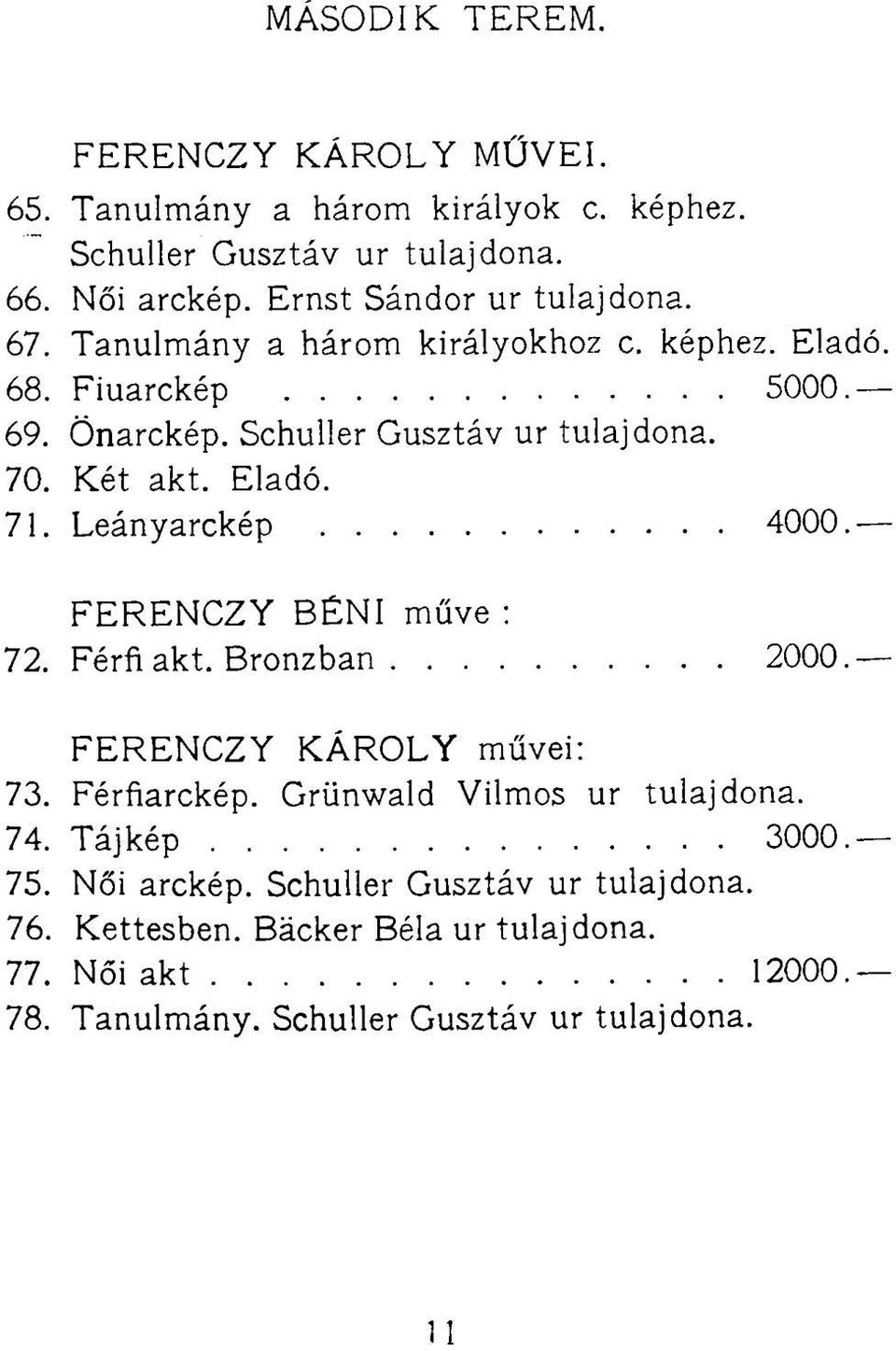 Két akt. Eladó. 71. Leányarckép 4000. FERENCZY BÉNI műve : 72. Férfi akt. Bronzban 2000.- FERENCZY KÁROLY művei: 73. Férfiarckép.