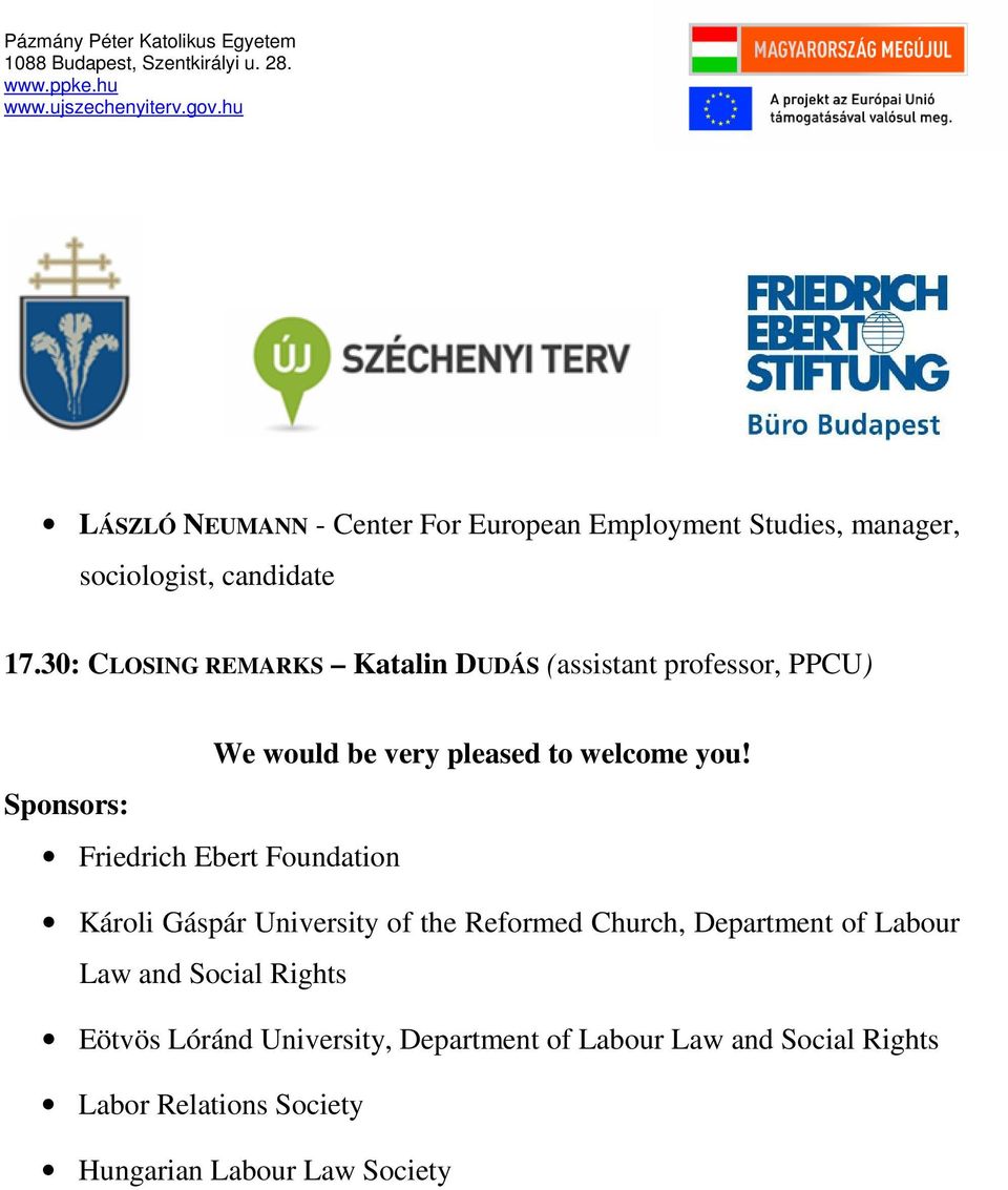 Sponsors: Friedrich Ebert Foundation Károli Gáspár University of the Reformed Church, Department of Labour Law and