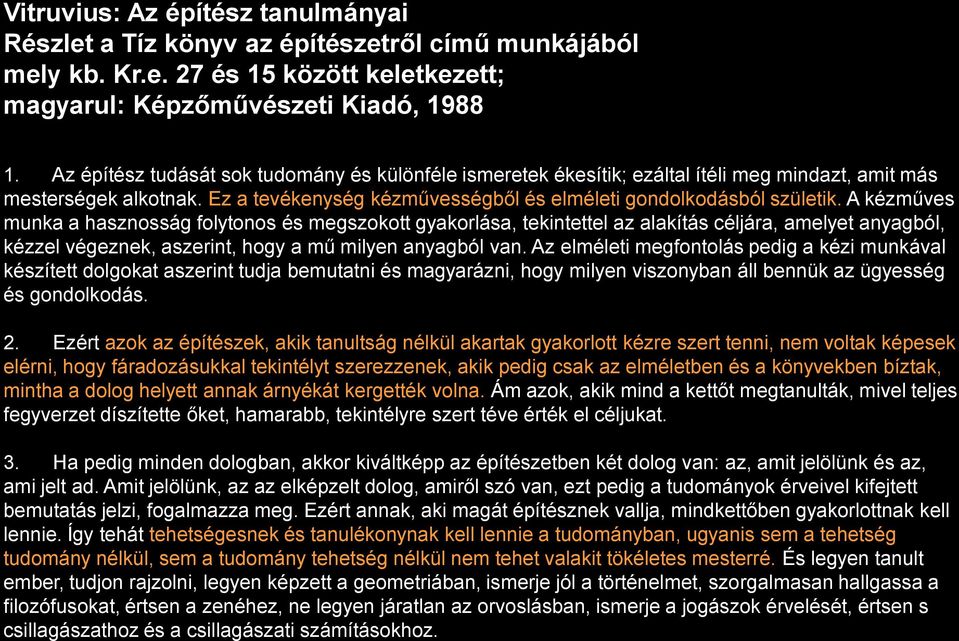 A kézműves munka a hasznosság folytonos és megszokott gyakorlása, tekintettel az alakítás céljára, amelyet anyagból, kézzel végeznek, aszerint, hogy a mű milyen anyagból van.