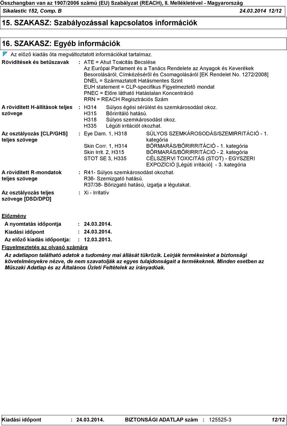 Toxicitás Becslése Az Európai Parlament és a Tanács Rendelete az Anyagok és Keverékek Besorolásáról, Címkézéséről és Csomagolásáról [EK Rendelet No.