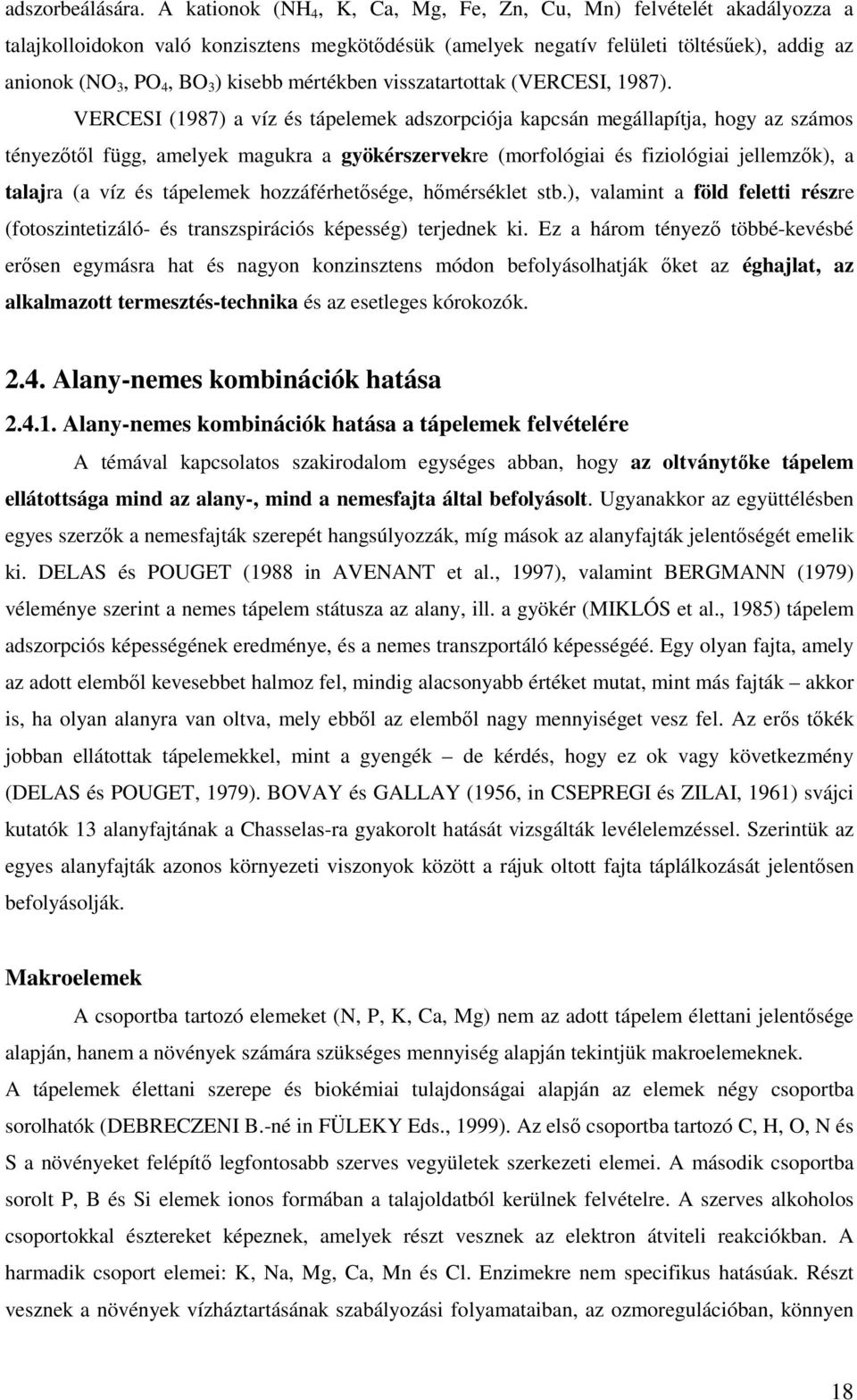 mértékben visszatartottak (VERCESI, 1987).