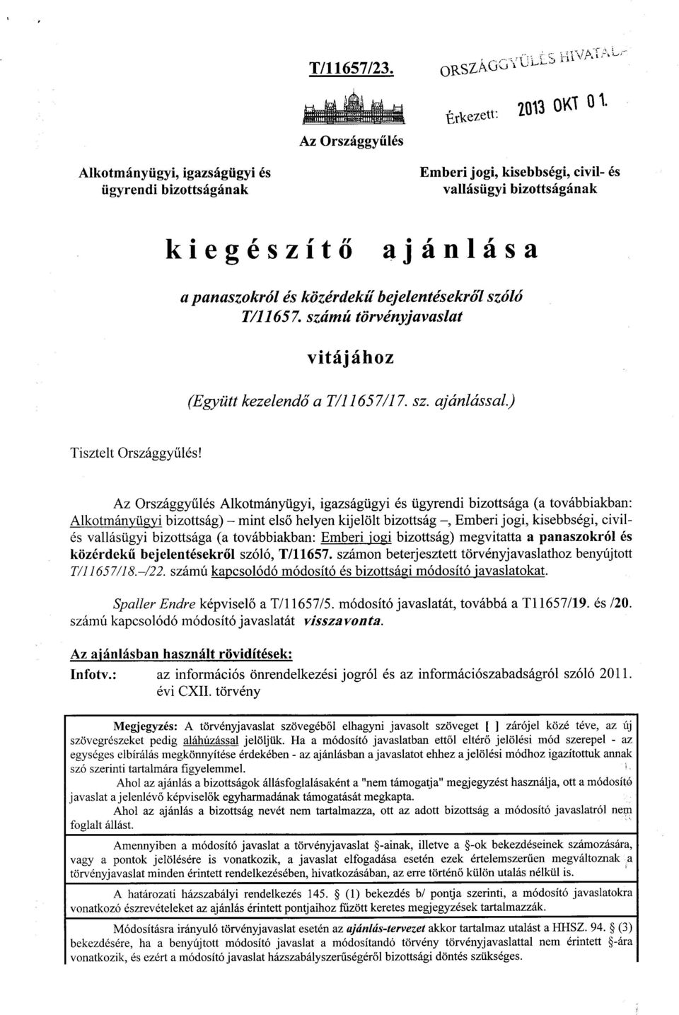 számú törvényjavaslat vitájáho z (Együtt kezelendő a T/11657/17. sz. ajánlással.) Tisztelt Országgy űlés!