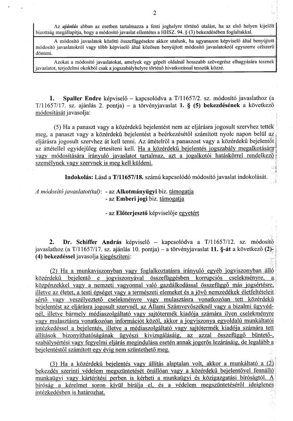 A módosító javaslatok közötti összefüggésekre akkor utalunk, ha ugyanazon képvisel ő által benyújtott módosító javaslatokról vagy több képvisel ő által közösen benyújtott módosító javaslatokról