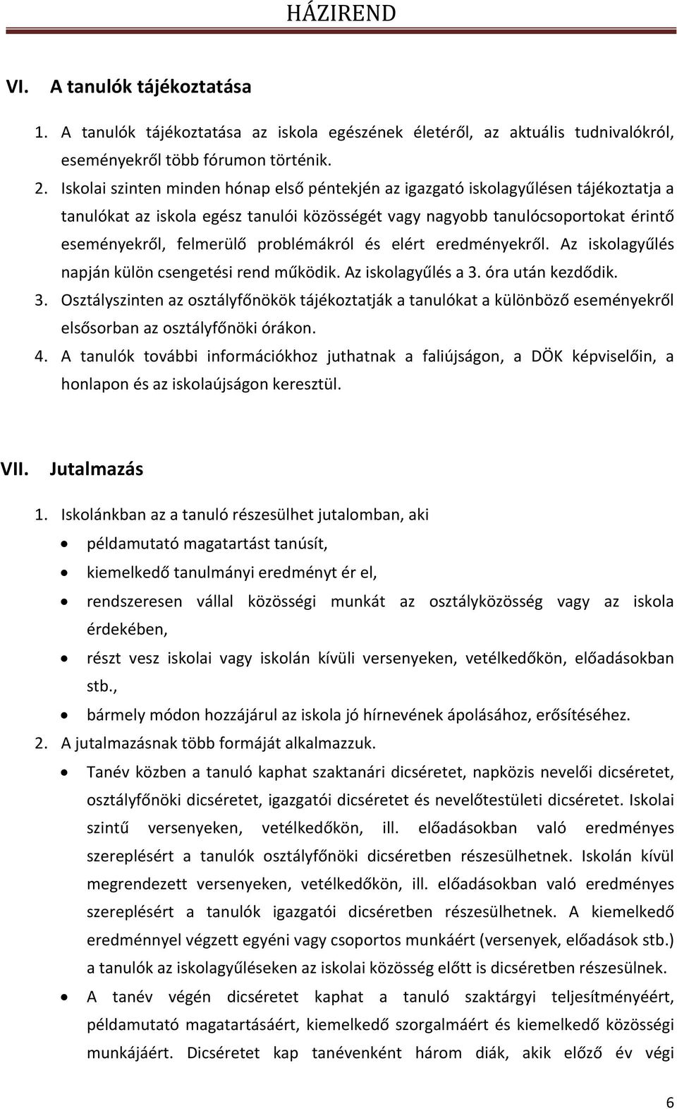 problémákról és elért eredményekről. Az iskolagyűlés napján külön csengetési rend működik. Az iskolagyűlés a 3.