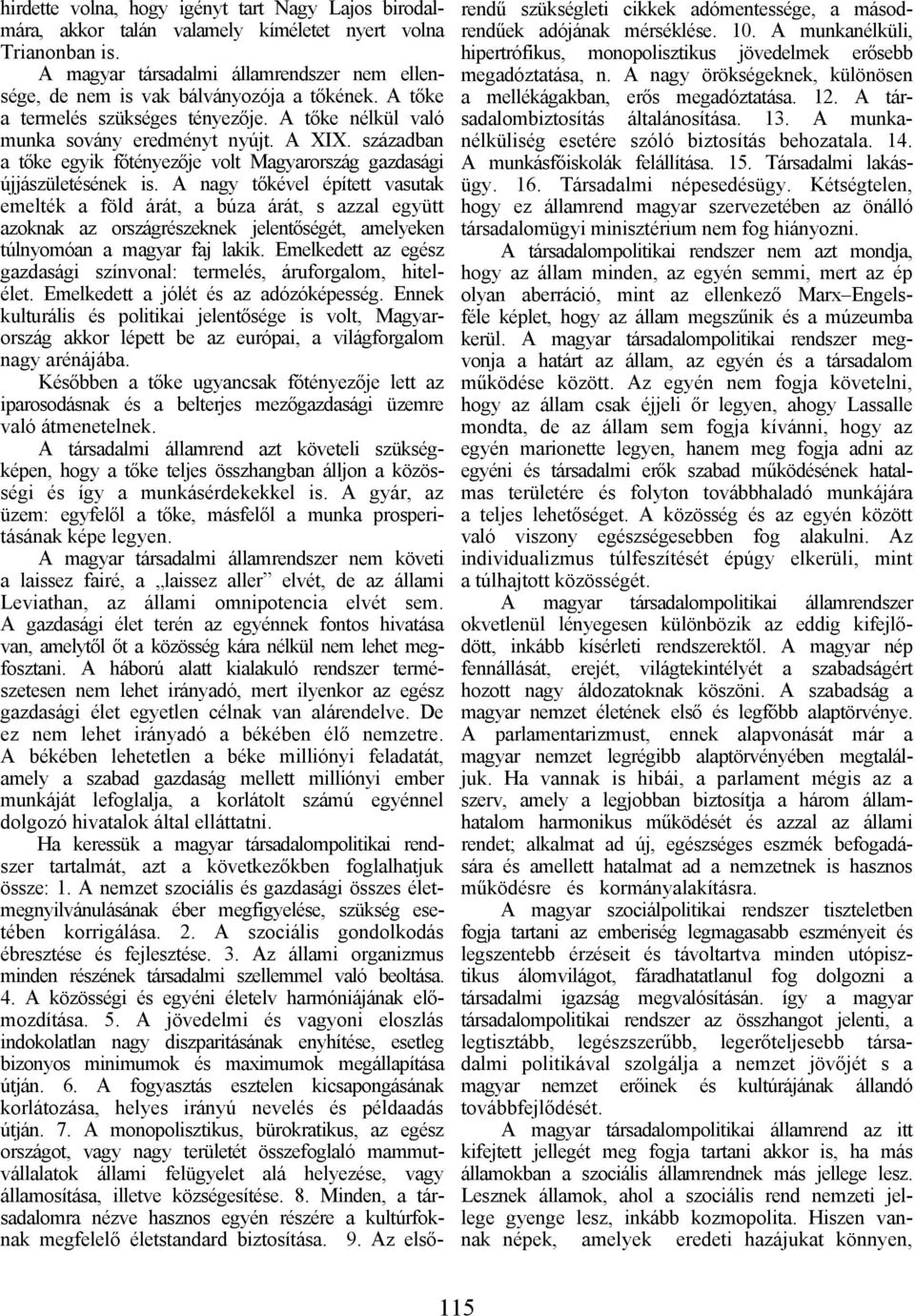 században a tőke egyik főtényezője volt Magyarország gazdasági újjászületésének is.