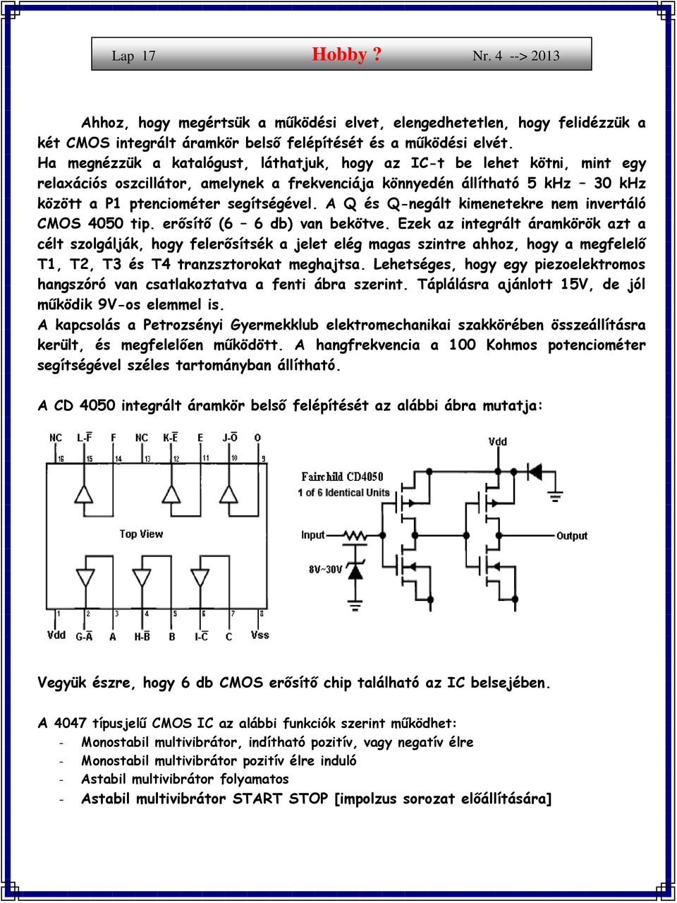 A Q és Q-negált kimenetekre nem invertáló CMOS 4050 tip. erősítő (6 6 db) van bekötve.