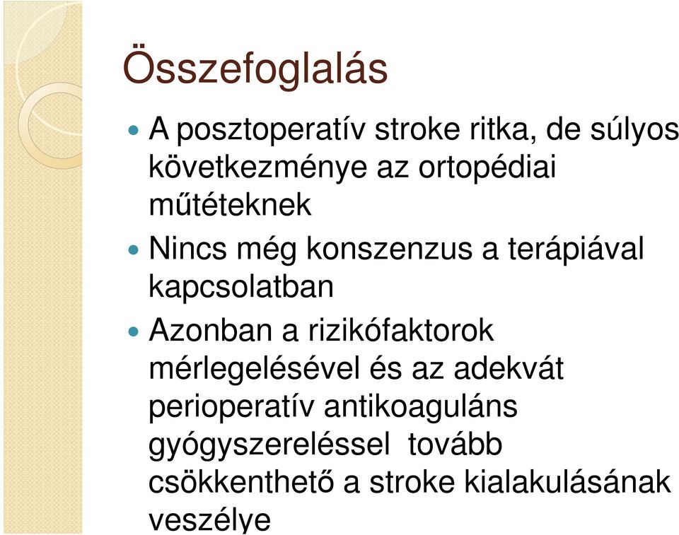 Azonban a rizikófaktorok mérlegelésével és az adekvát perioperatív