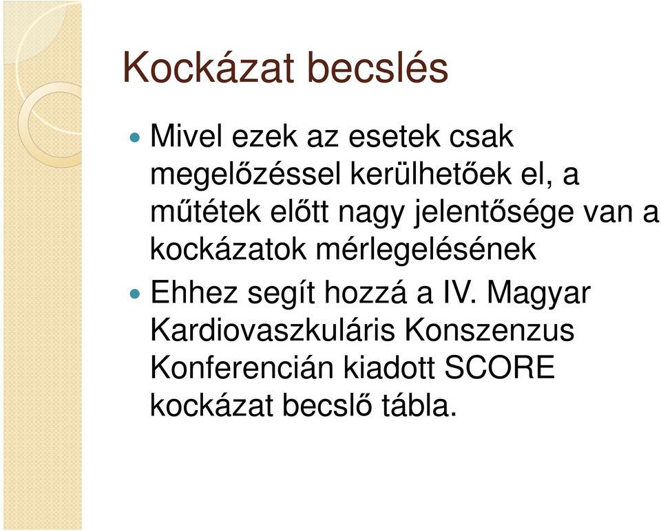 kockázatok mérlegelésének Ehhez segít hozzá a IV.