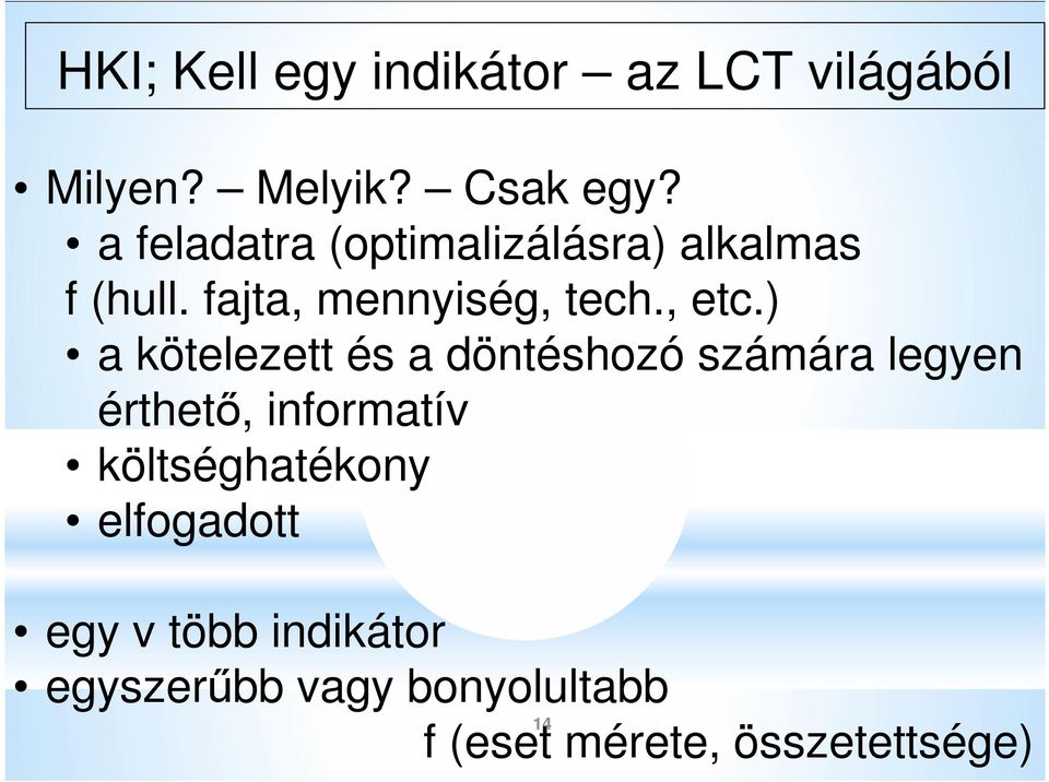 ) a kötelezett és a döntéshozó számára legyen érthető, informatív