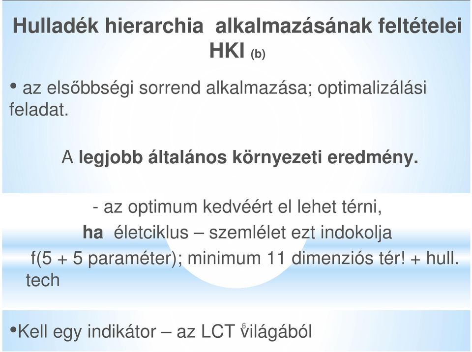 - az optimum kedvéért el lehet térni, ha életciklus szemlélet ezt indokolja f(5