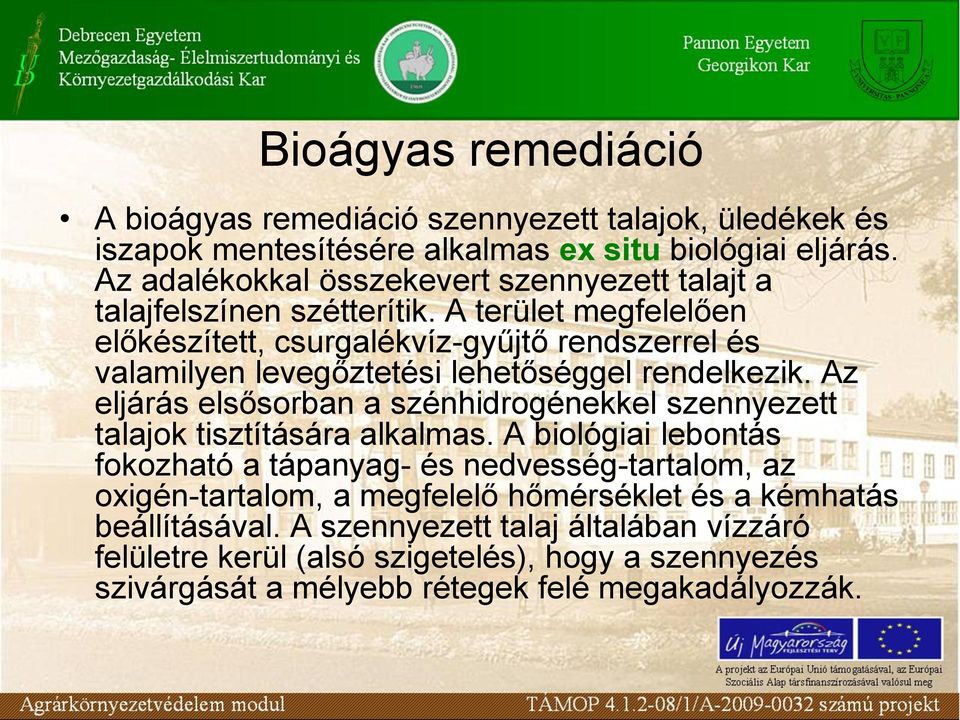 A terület megfelelően előkészített, csurgalékvíz-gyűjtő rendszerrel és valamilyen levegőztetési lehetőséggel rendelkezik.