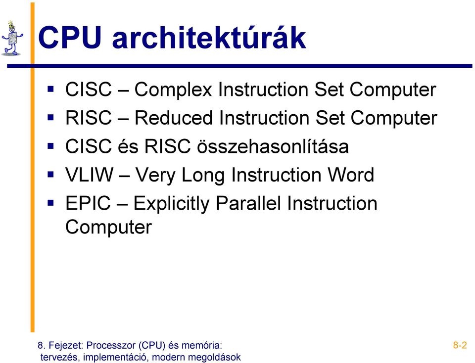 és RISC összehasonlítása VLIW Very Long Instruction