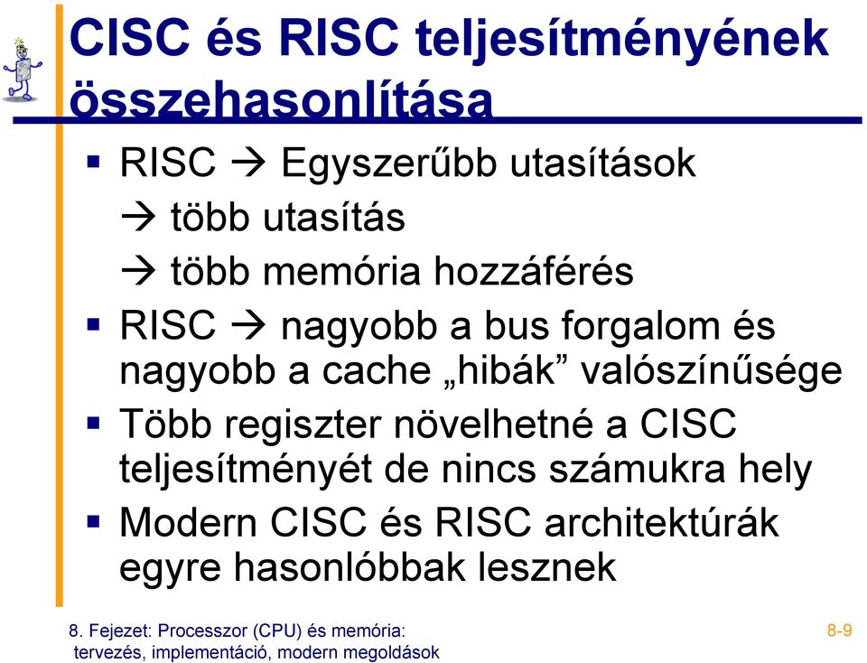 cache hibák valószínűsége Több regiszter növelhetné a CISC teljesítményét de