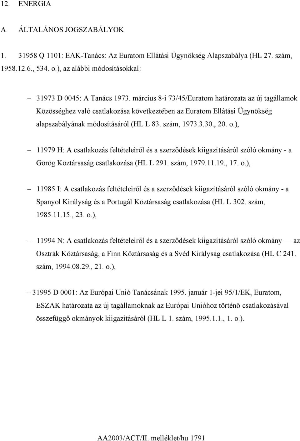 ), 11979 H: A csatlakozás feltételeiről és a szerződések kiigazításáról szóló ok