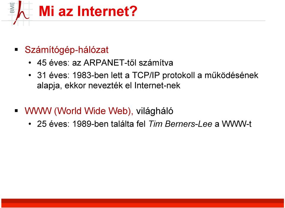 1983-ben lett a TCP/IP protokoll a működésének alapja, ekkor