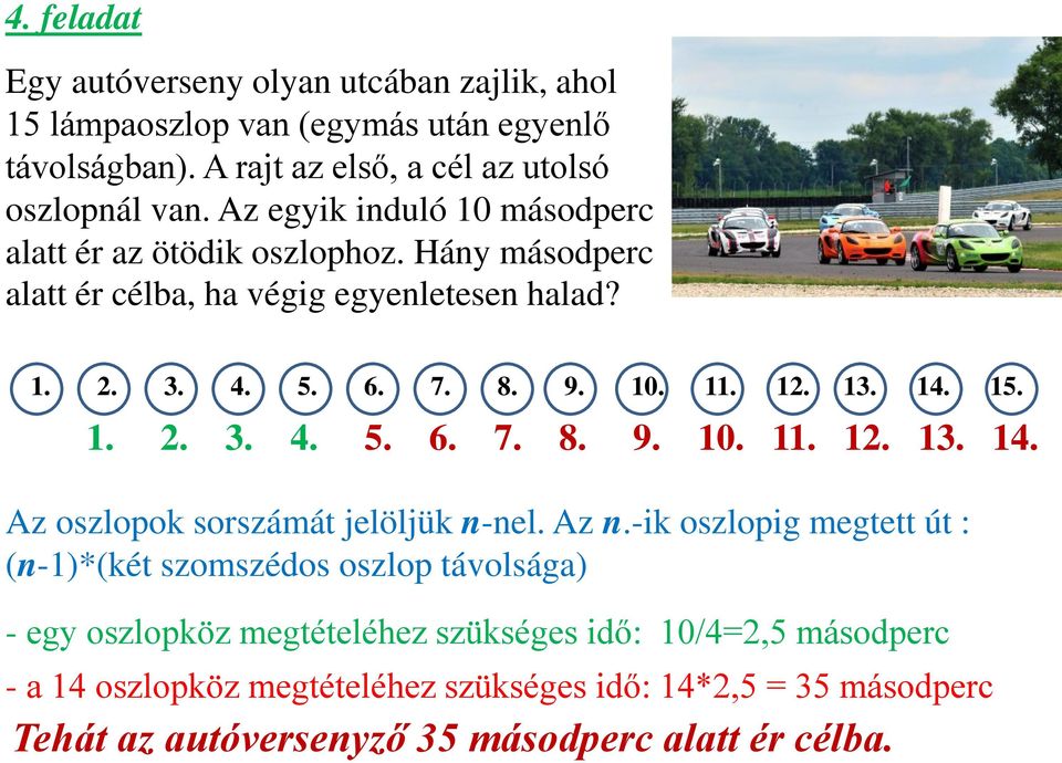 15. 1. 2. 3. 4. 5. 6. 7. 8. 9. 1. 11. 12. 13. 14. Az oszlopok sorszámát jelöljük n-nel. Az n.