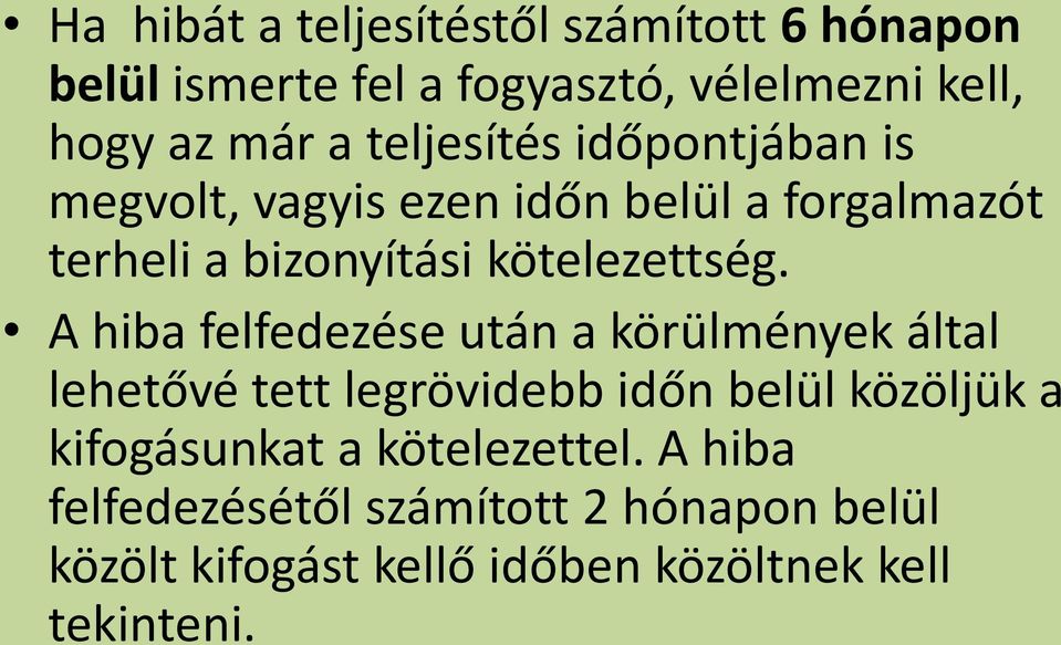 A hiba felfedezése után a körülmények által lehetővé tett legrövidebb időn belül közöljük a kifogásunkat a