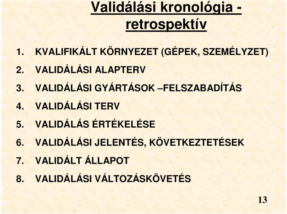 VALIDÁLÁSI GYÁRTÁSOK FELSZABADÍTÁS 4. VALIDÁLÁSI TERV 5.