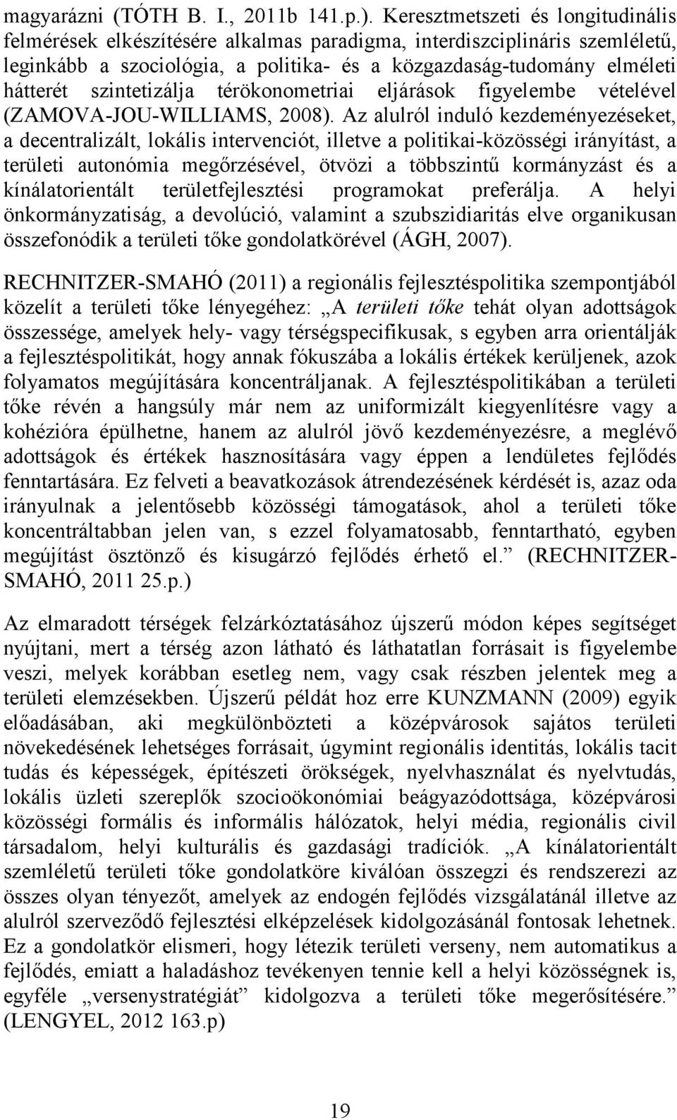 szintetizálja térökonometriai eljárások figyelembe vételével (ZAMOVA-JOU-WILLIAMS, 2008).