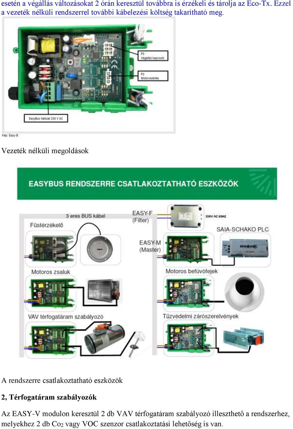 Vezeték nélküli megoldások A rendszerre csatlakoztatható eszközök 2, Térfogatáram szabályozók Az EASY-V